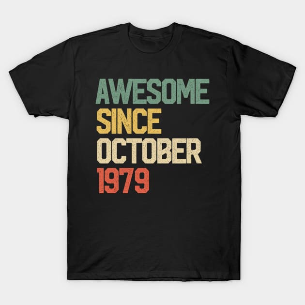 Awesome Since October 1979 Gift 40 Years Old 40th Birthday T-Shirt by rhondamoller87